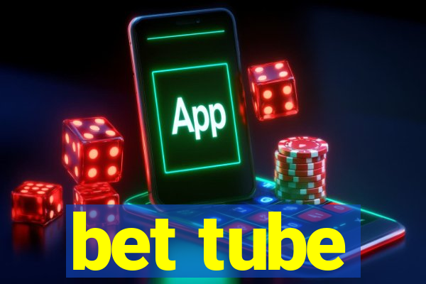 bet tube