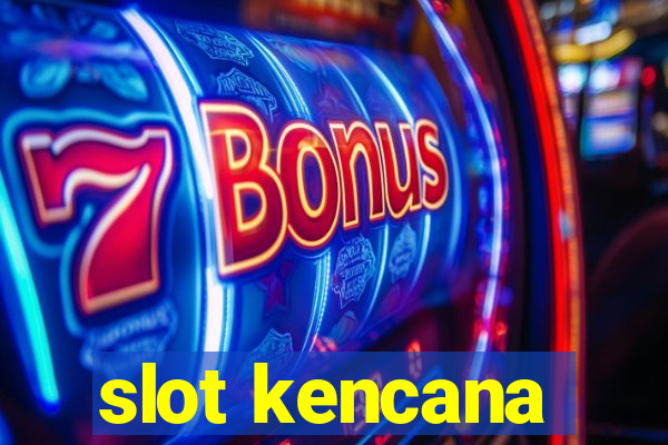 slot kencana