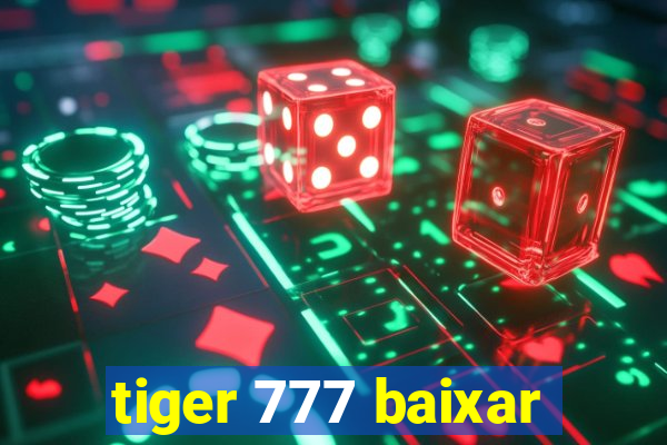 tiger 777 baixar