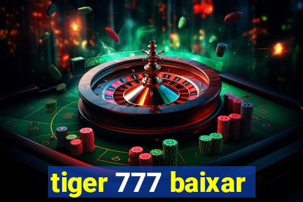 tiger 777 baixar