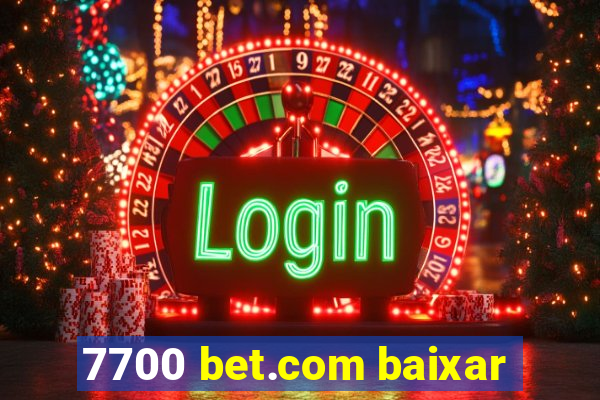 7700 bet.com baixar