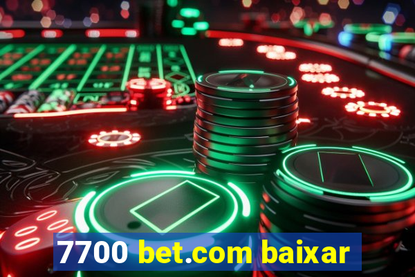 7700 bet.com baixar