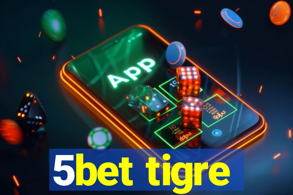 5bet tigre