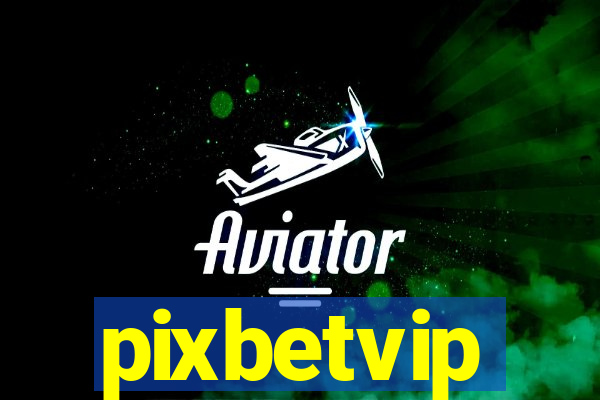 pixbetvip