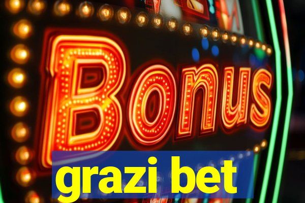 grazi bet