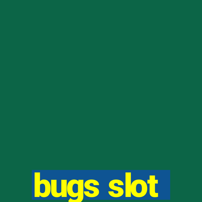 bugs slot