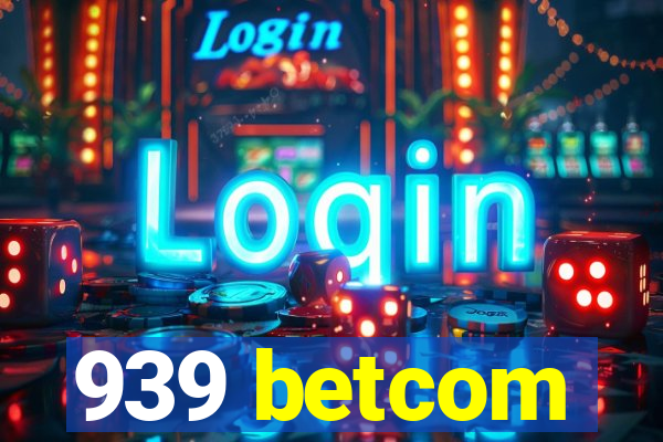 939 betcom