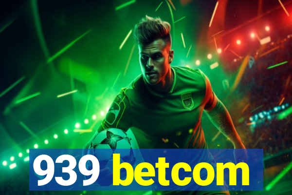 939 betcom