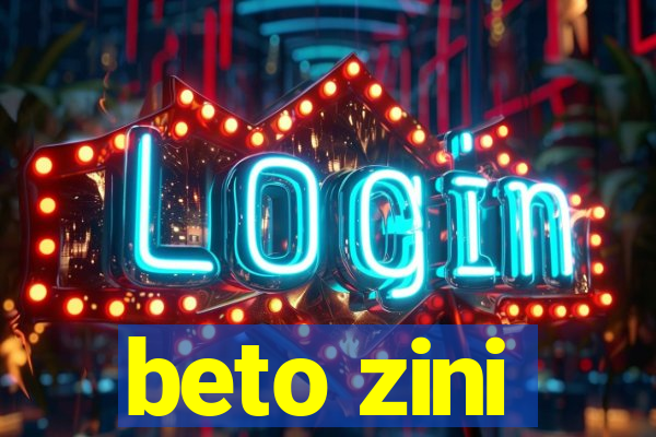 beto zini