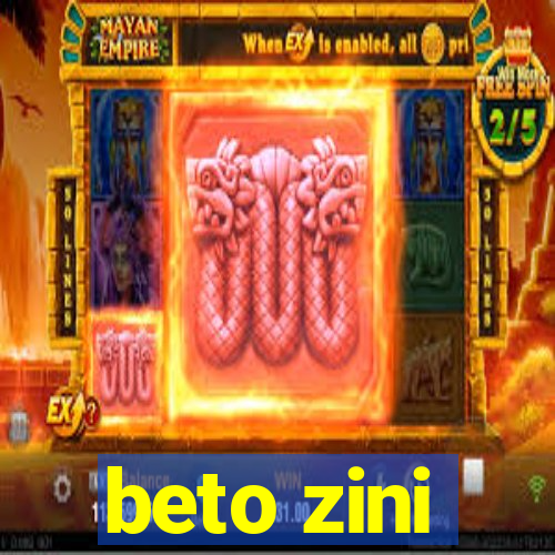 beto zini