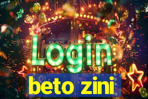 beto zini