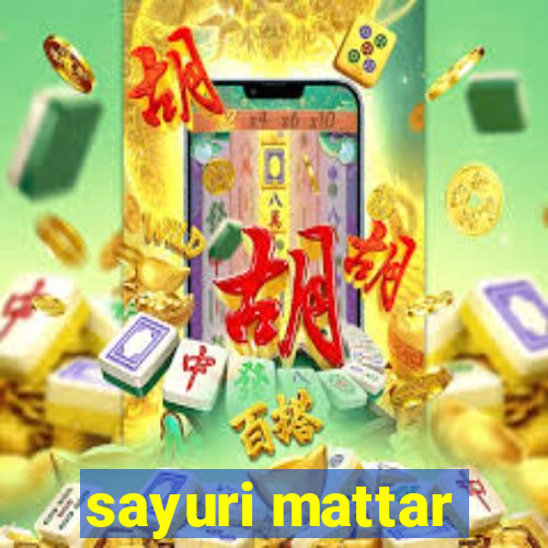 sayuri mattar