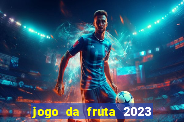 jogo da fruta 2023 paga mesmo