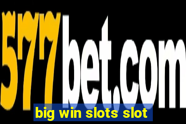 big win slots slot