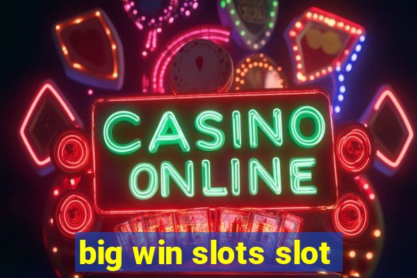 big win slots slot