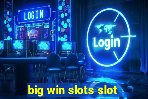 big win slots slot