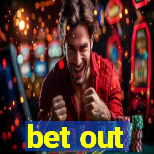 bet out