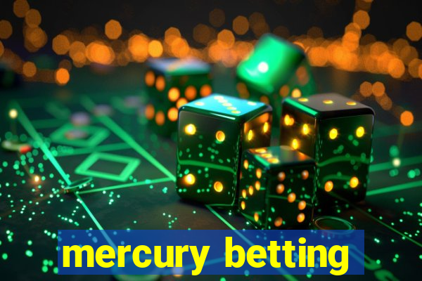 mercury betting