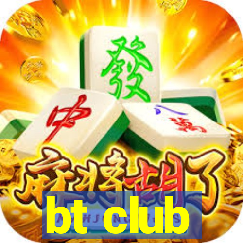 bt club