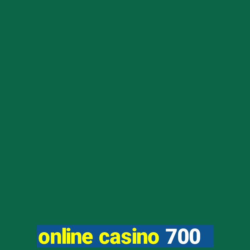 online casino 700