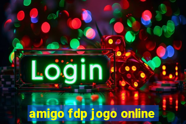 amigo fdp jogo online