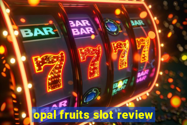 opal fruits slot review