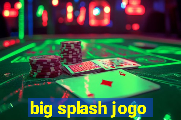 big splash jogo