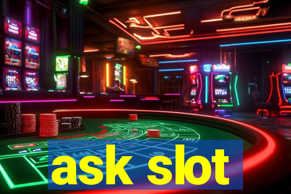 ask slot