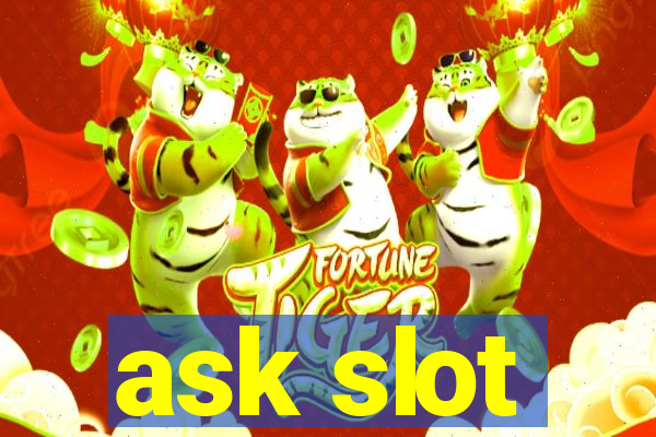 ask slot