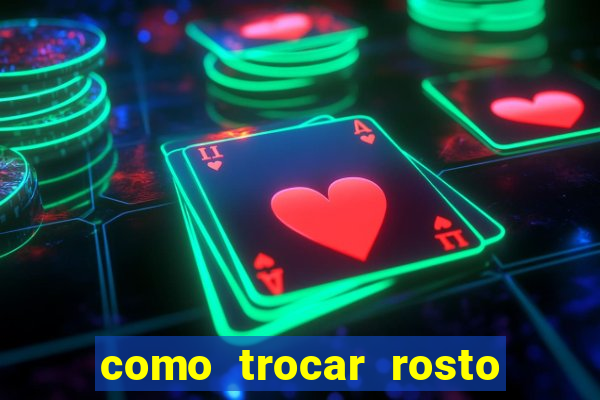 como trocar rosto em vídeo