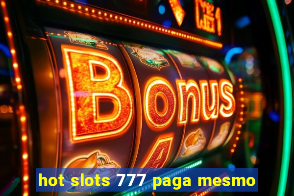 hot slots 777 paga mesmo