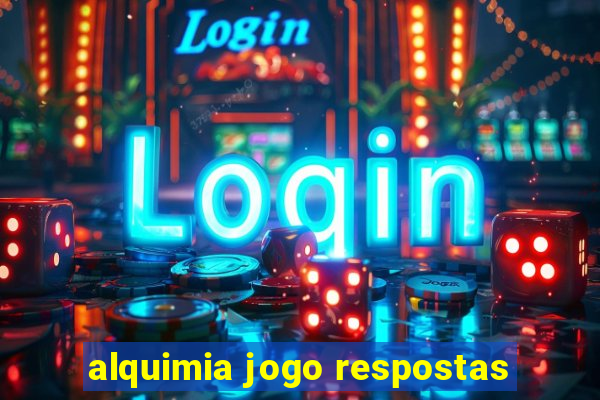 alquimia jogo respostas