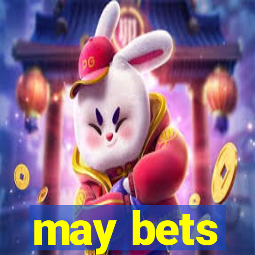 may bets