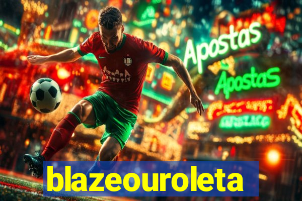 blazeouroleta