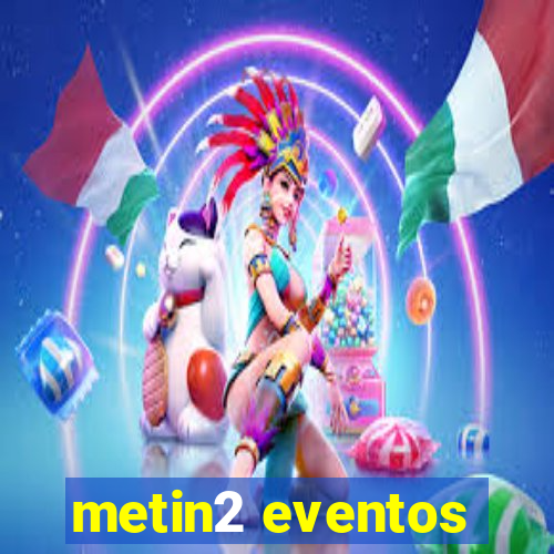 metin2 eventos