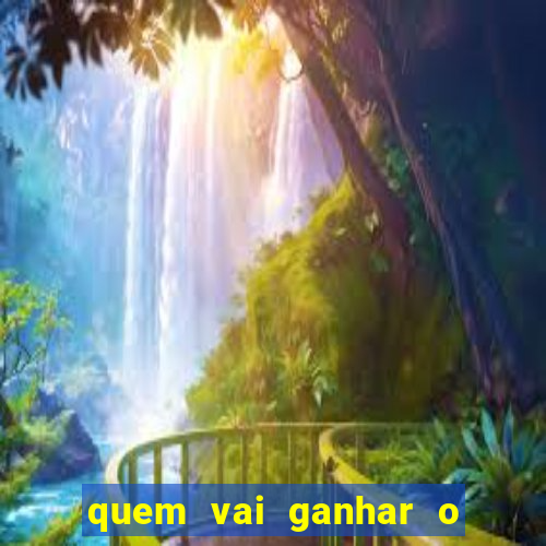 quem vai ganhar o jogo hj