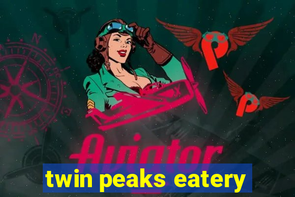 twin peaks eatery