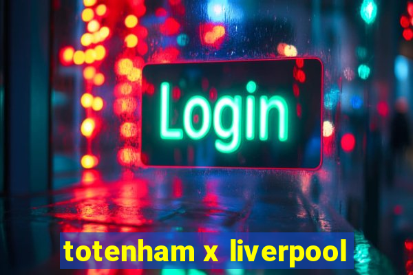 totenham x liverpool