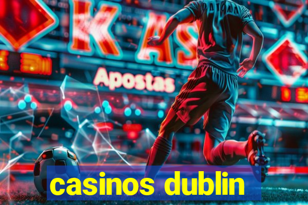 casinos dublin