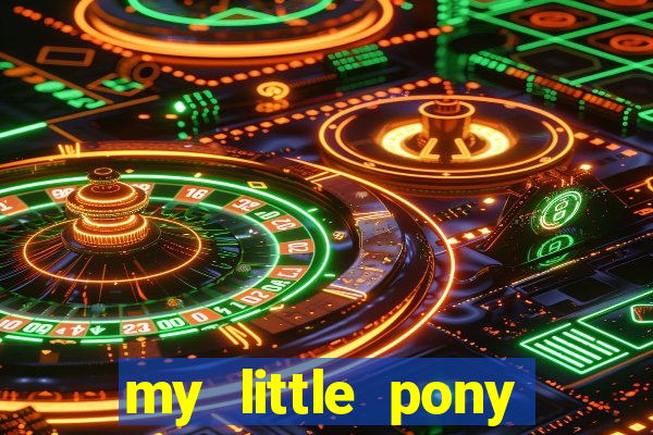 my little pony jogos de vestir