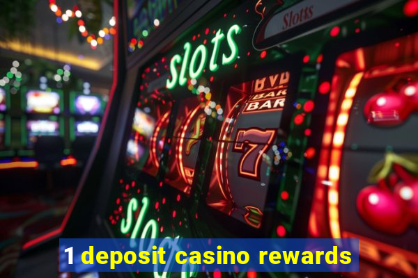 1 deposit casino rewards