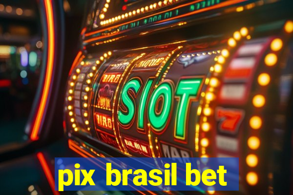 pix brasil bet