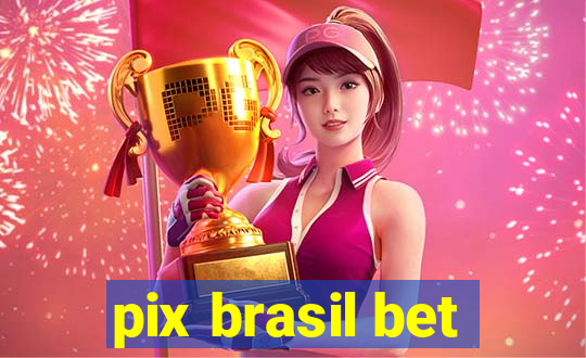 pix brasil bet