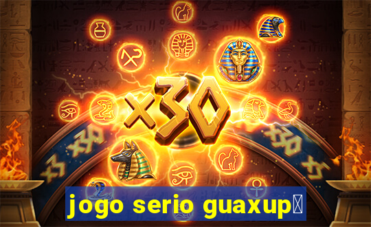 jogo serio guaxup茅