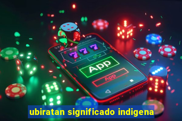 ubiratan significado indigena