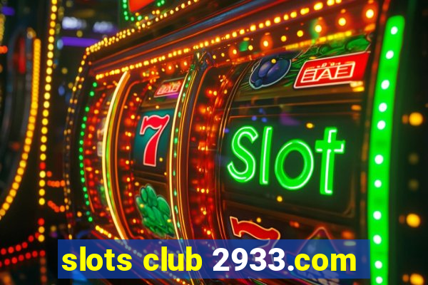 slots club 2933.com