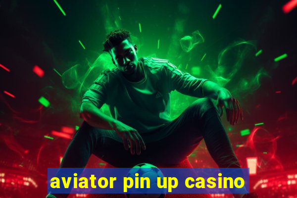 aviator pin up casino