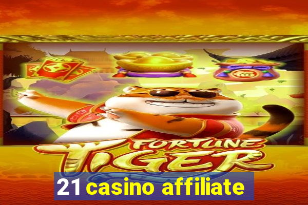 21 casino affiliate