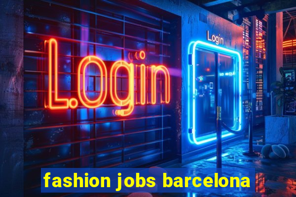 fashion jobs barcelona