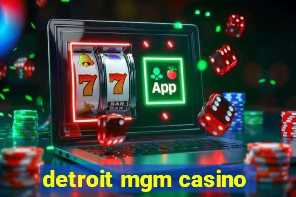 detroit mgm casino